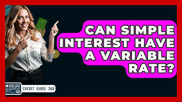 Can Simple Interest Have A Variable Rate? | CreditGuide360 News