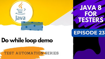 Java8 for Testers #23 - Do while loop demo