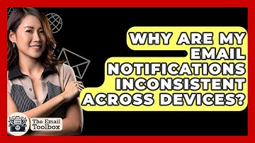 Why Are My Email Notifications Inconsistent Across Devices? - TheEmailToolbox.com