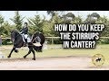 HOW DO YOU KEEP THE STIRRUPS IN CANTER? PART 1 - Dressage Mastery TV Episode 270