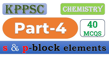 s & p-Block  Elements MCQs for KPPSC || Part-4 ||Chemistry Unseen|| 40 MCQS ||