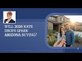 Will 2026 Rate Drops Spark Arizona Buying?
