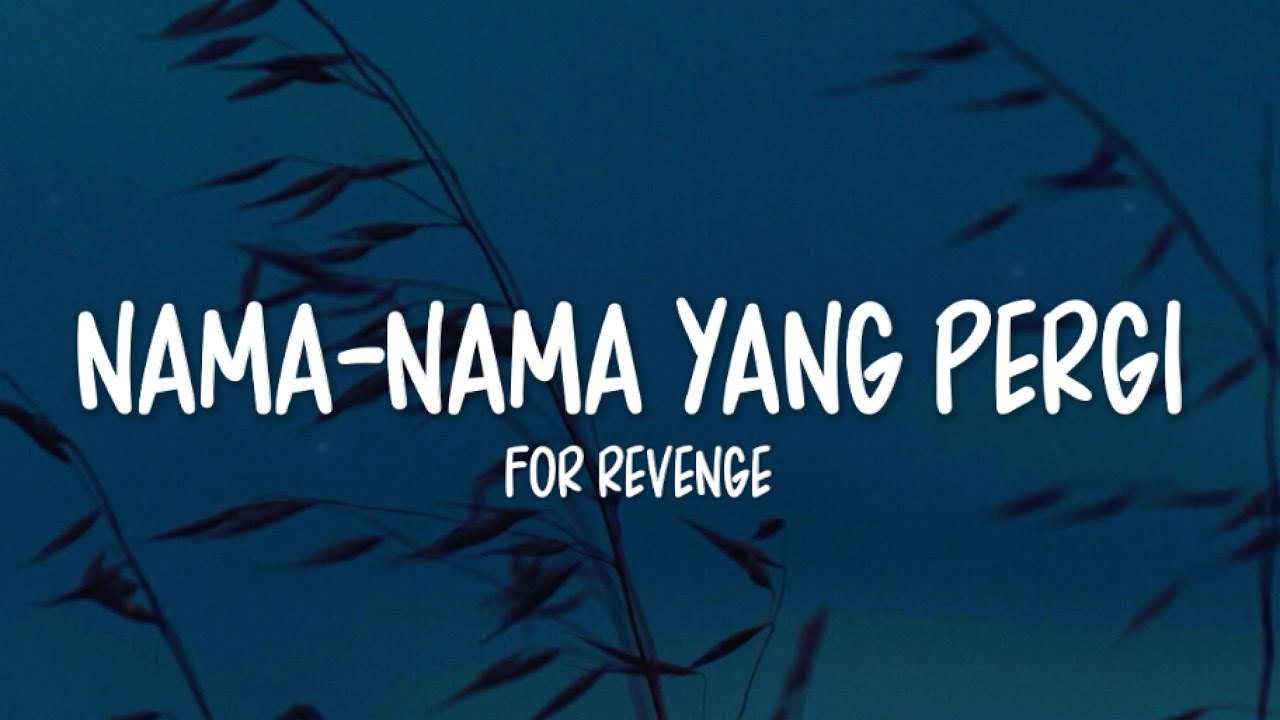For Revenge - Nama-Nama Yang Pergi (Lirik Lagu)