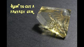 How to cut a fantasy gem.