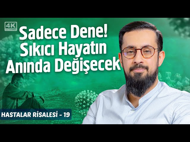 Sadece Dene! Sıkıcı Hayatın Anında Değişecek - [Hastalar Risalesi 19] -Yeknesaklık @Mehmedyildiz class=