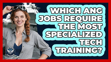 Which ANG Jobs Require The Most Specialized Tech Training? - Air Guard Commanders