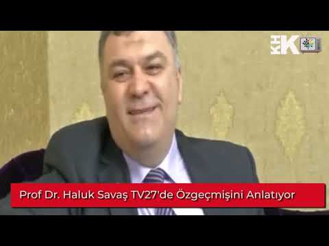 KENDİ AĞZINDAN HALUK SAVAŞ KİMDİR? TV27'DE ANLATIYOR