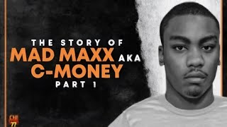 The Story Of Mad Maxx aka C Money NLMB ｜ Part 1 ChicagoScene88 Reuploaded