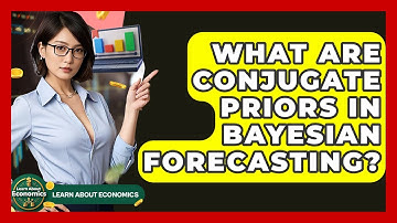 What Are Conjugate Priors In Bayesian Forecasting? - Learn About Economics