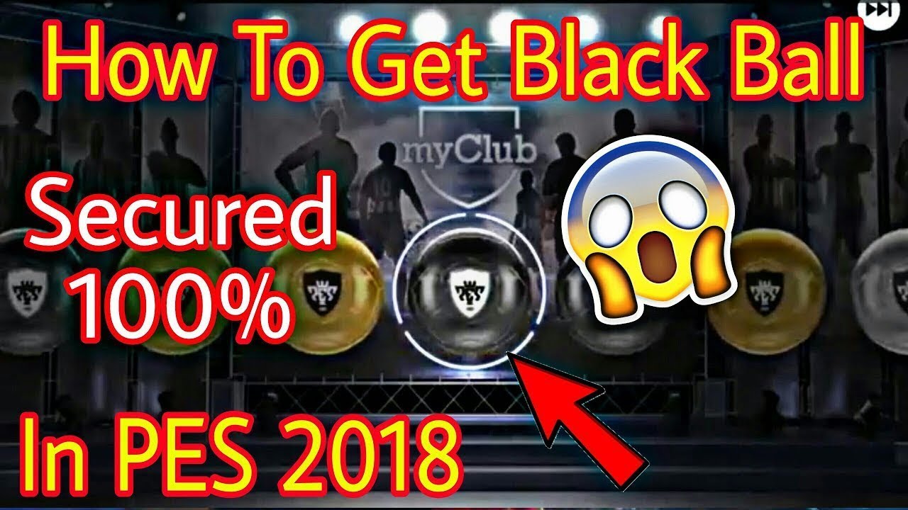 How To Get BLACK BALL in PES 2018 everytime with proof Android/IOS ( 100% Working Trick)