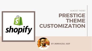 Shopify prestige theme customization & shopify page, post, navigation creation | Shopify Themes