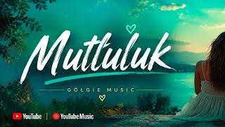 Mutluluk / Gölgie 
