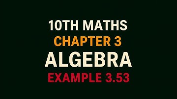 10th Maths TN State Board Chapter 3-Algebra Example 3.53