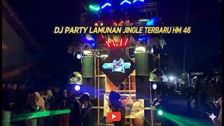 DJ PARTY LAMUNAN, JINGLE TERBARU HM 46 MODE PARTY BY BRYAN REVOLUTION MCSB #hm46