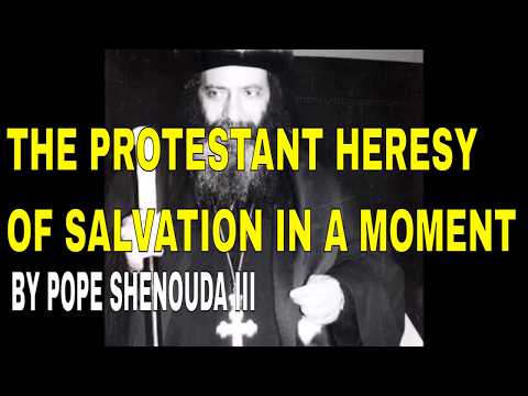 The Heresy of Salvation in a Moment ✝️ by Pope Shenouda III of Coptic Orthodox Church of Egypt 📚