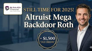 It’s Not Too Late: Upgrade Altruist Solo 401k for 2025 Mega Backdoor Roth It S Not Too Late Upgrade Altruist Solo 401k For 2025 Mega Backdoor Roth