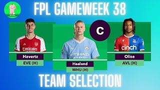 GAMEWEEK 38 | TEAM SELECTION | Fantasy Premier League Tips 2023/24