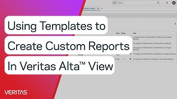 Using Templates to Create Custom Reports in Veritas Alta™ View
