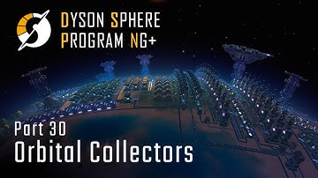 Orbital Collectors - NG+ Part 30 - Dyson Sphere Program