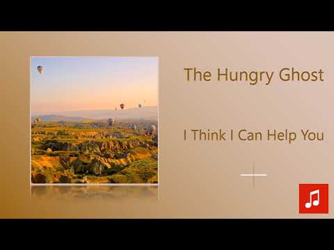 I Think I Can Help You The Hungry Ghost 