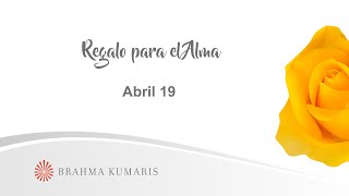 Meditación Regalo para el Alma Abril 19 de 2024