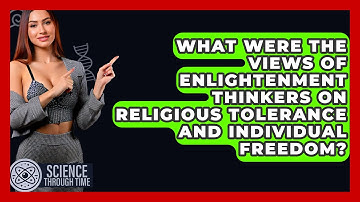 What Were the Views of Enlightenment Thinkers on Religious Tolerance and Individual Freedom?