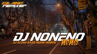 DJ Noneno Neno - Dj Slow Bass Gak Horeg' Viral Tik Tod - Gilang Rmx