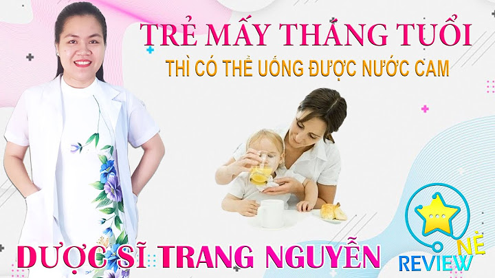 Trẻ 2 tuổi uống bao nhiêu nước cam mỗi ngày năm 2024