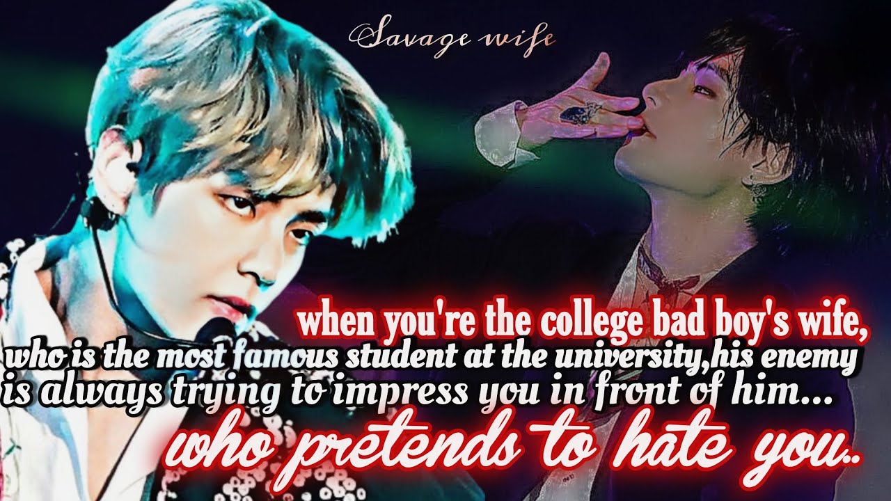 ||KTH||when you are the college bad boy's wife ,who is the most famous student at the college,his---