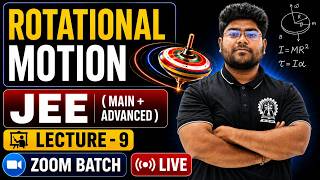 Rotational Motion L-09 (ZOOM BATCH) | Class 11 Physics for IIT JEE (Main + Advanced) | Full Lecture