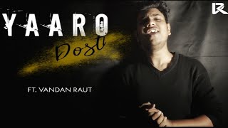 || Yaaro Dosti || Friendship Song || Vandan Raut ||