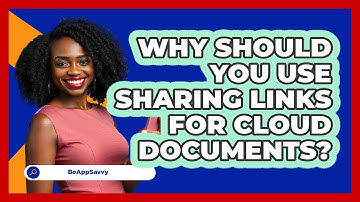 Why Should You Use Sharing Links For Cloud Documents? - Be App Savvy