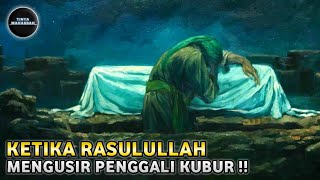 Kisah Penggali Kubur Yang Diusir Rasulullah, Hingga Turun Malaikat Jibril