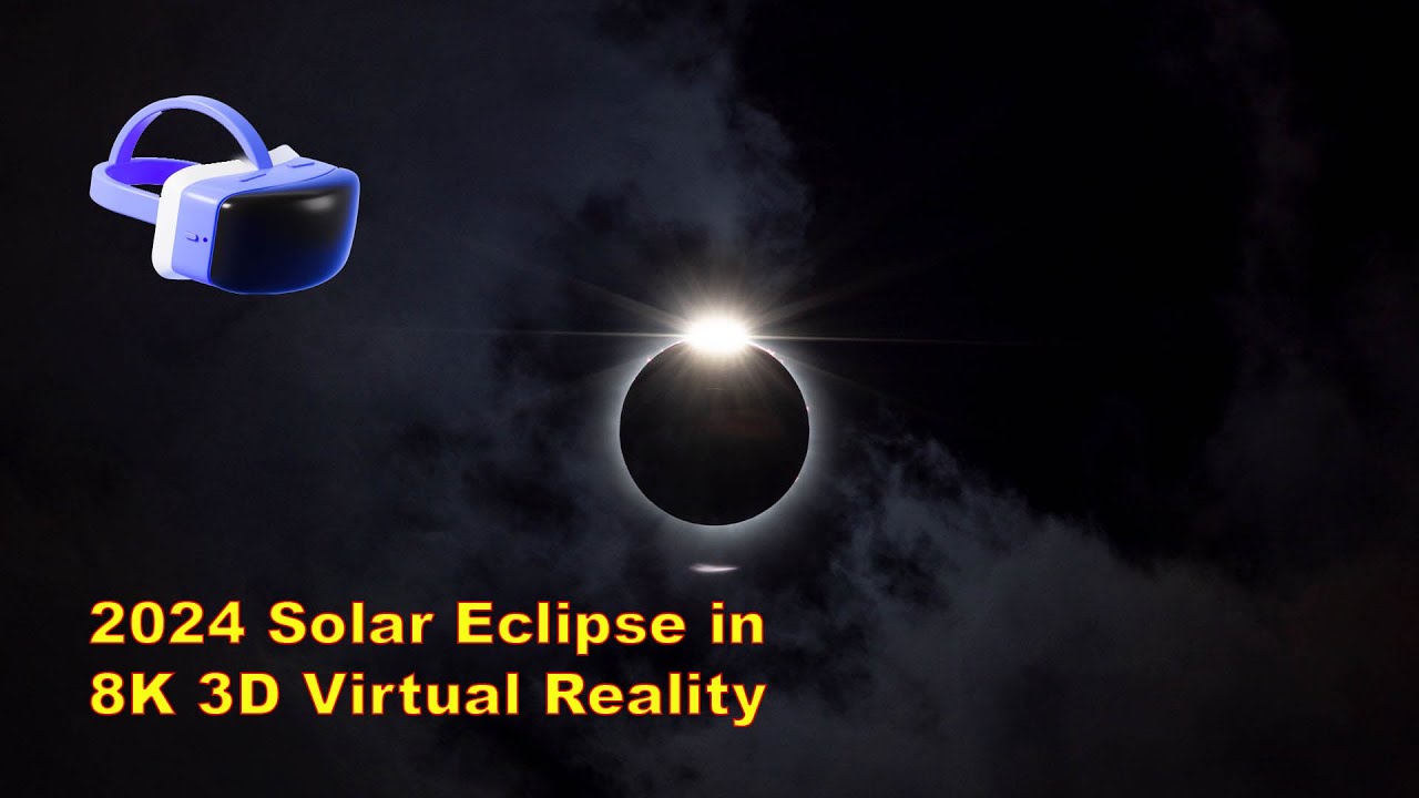 2024 Total Solar Eclipse in 8K 3D Virtual Reality - YouTube