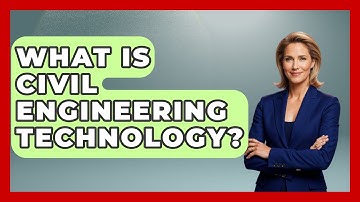 What Is Civil Engineering Technology? - Civil Engineering Explained