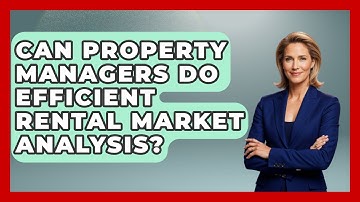 Can Property Managers Do Efficient Rental Market Analysis? - Mastering Property Management