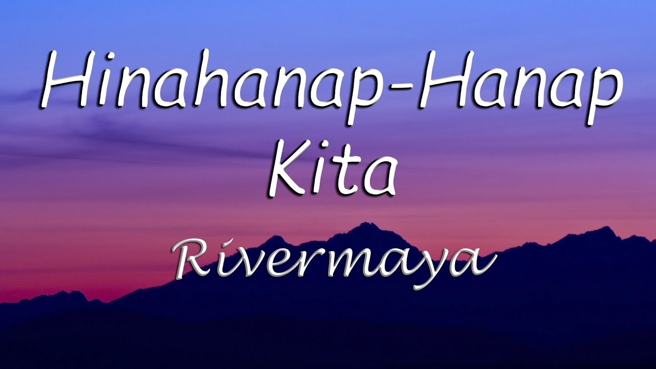 Hinahanap Hanap Kita   Rivermaya Hinahanap Hanap Kita Rivermaya Lyrics