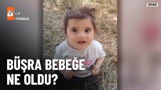 11 Aylık Bebek Ortada Yok, Büşra Bebeğe Ne Oldu? - Atv Haber 9 Eylül 2026