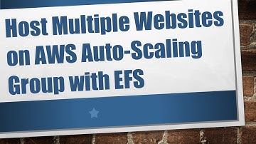 Host Multiple Websites on AWS Auto-Scaling Group with EFS