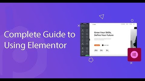 Complete Guide to Using Elementor - Part Two- Bangla -Dream IT