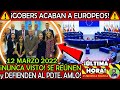 PULVERIZAN A EUROPEOS ¡ GOBERNADORES 4T SALEN A DAR LA CARA y DEFIENDEN AL PRESIDENTE AMLO ! NOTICIA