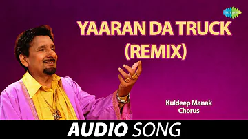 Yaaran Da Truck (Remix) | Kuldeep Manak | Old Punjabi Songs | Punjabi Songs 2022