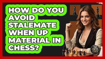 How Do You Avoid Stalemate When Up Material In Chess? - The Chess Codex