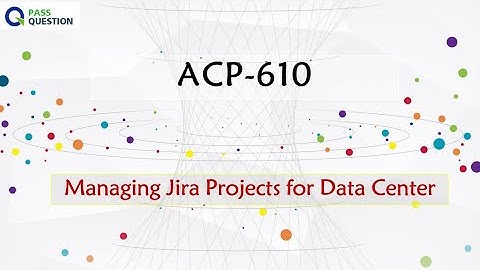 Managing Jira Projects ACP-610 Practice Test Questions