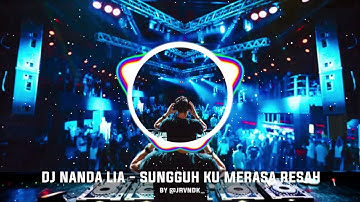 DJ Sungguh Ku Merasa Resah Remix By Nanda Lia | lagu Tik Tok Trending [Bass Boosted] 1 jam