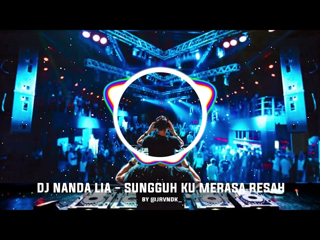 DJ Sungguh Ku Merasa Resah Remix By Nanda Lia | lagu Tik Tok Trending [Bass Boosted] 1 jam class=
