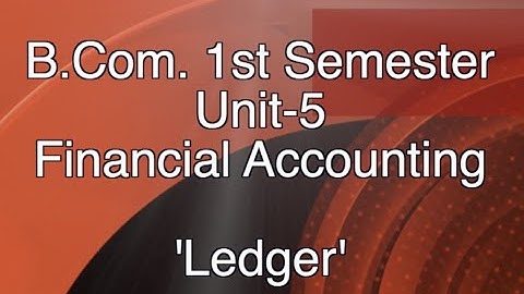 B.Com. 1st Semester, Unit-5, Financial Accounting - 