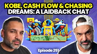 Kobe 🏀, Cash Flow 💵, & Chasing Dreams: A Laid-Back Financial Chat 🗣️ | Ep 251