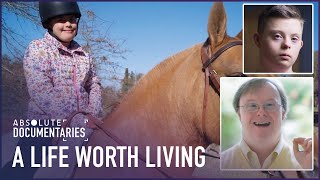 Making A Life Worth Living: My Life With Down Syndrome