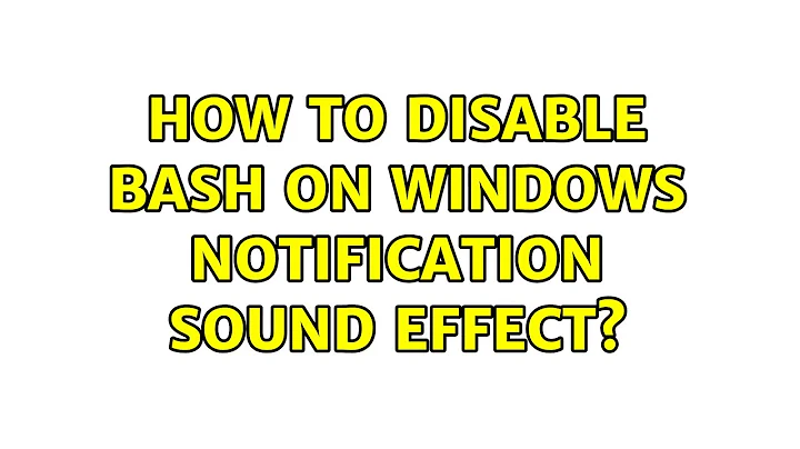 How to disable Bash on Windows notification sound effect? (4 Solutions!!)